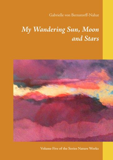 My Wandering Sun, Moon and Stars - Gabrielle von Bernstorff-Nahat