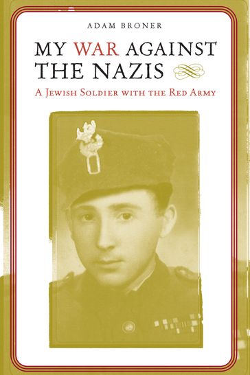 My War against the Nazis - Adam Broner