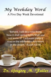 My Weekday Word: A Five Day Week Devotional