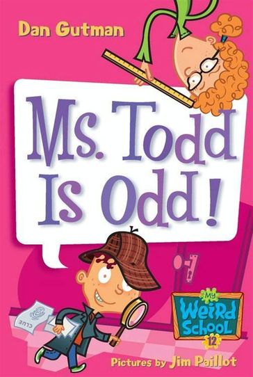 My Weird School #12: Ms. Todd Is Odd! - Dan Gutman