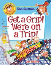 My Weird School Graphic Novel: Get a Grip! We re on a Trip!