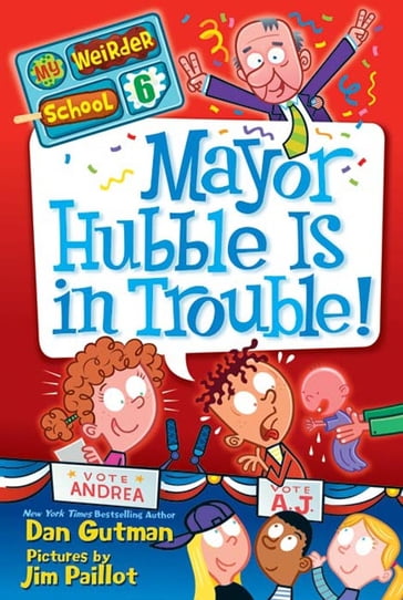My Weirder School #6: Mayor Hubble Is in Trouble! - Dan Gutman