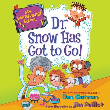 My Weirder-est School #1: Dr. Snow Has Got to Go! - Dan Gutman