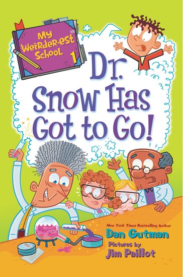 My Weirder-est School #1: Dr. Snow Has Got to Go! - Dan Gutman