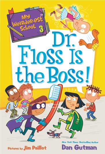 My Weirder-est School #3: Dr. Floss Is the Boss! - Dan Gutman