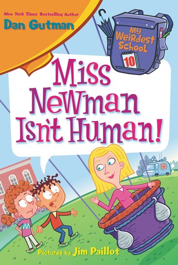 My Weirdest School #10: Miss Newman Isn't Human! - Dan Gutman