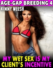 My Wet Sex Is My Client s Incentive : Age Gap Breeding 4