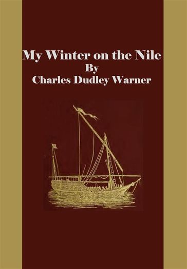 My Winter on the Nile - Charles Dudley Warner