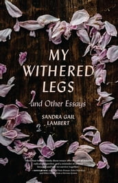 My Withered Legs and Other Essays