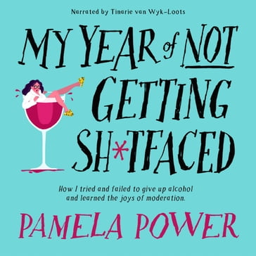 My Year of Not Getting Sh*tfaced - Pamela Power