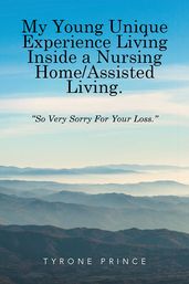 My Young Unique Experience Living Inside a Nursing Home / Assisted Living.