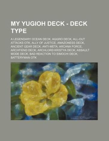 My Yugioh Deck - Deck Type - Source Wikia