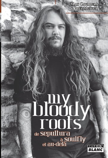 My bloody roots - Joel McIver