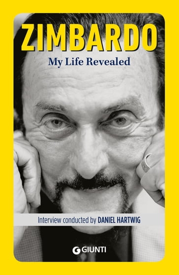 My life revealed - Daniel Hartwig - Philip Zimbardo