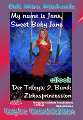 My name is Jane, Sweet Baby Jane, 02, Zirkusprinzession