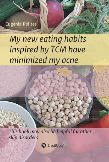 My new eating habits inspired by Traditional Chinese Medicine have minimized my acne - Eugenia Polites