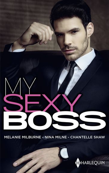 My sexy boss - Melanie Milburne - Nina Milne - Chantelle Shaw