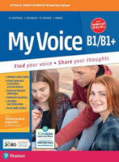 My voice. B1/B1Plus. With short cut to B1/B1Plus. Per le Scuole superiori. Con e-book. Con espansione online