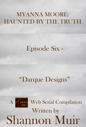 Myanna Moore: Haunted by the Truth Episode Six - 