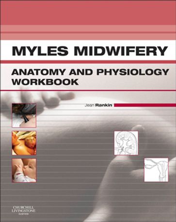 Myles Midwifery A&P Colouring Workbook - E-Book - Jean Rankin - BSc(Hons) MSc PhD PGCE RN RMRGN RSCN
