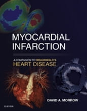 Myocardial Infarction: A Companion to Braunwald s Heart Disease