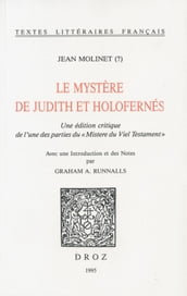 Le Mystere de Judith et Holofernés. Une édition critique de l une des parties du 