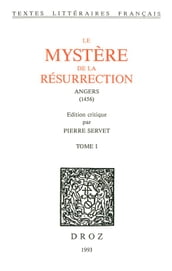 Le Mystère de la Résurrection : Angers, 1456. 2 vol.
