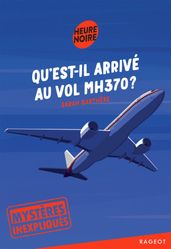 Mystères inexpliqués - Qu est-il arrivé au vol MH370 ?