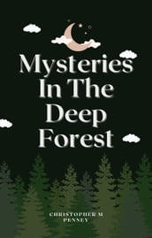 Mysteries In The Deep Forest