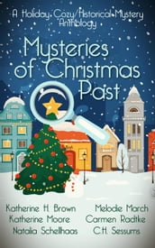 Mysteries of Christmas Past (A Holiday Cozy/Historical Mystery Anthology)