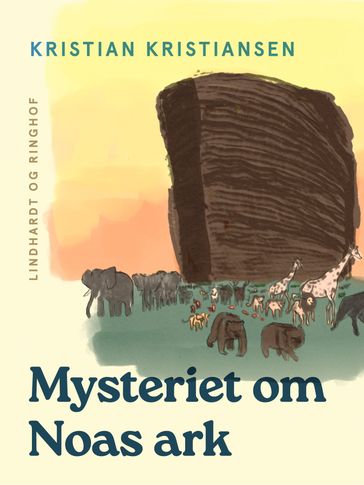 Mysteriet om Noas ark - Kristian Kristiansen