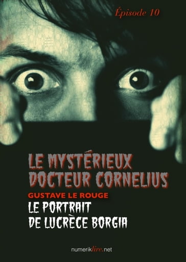 Le Mystérieux Docteur Cornélius, épisode 10 - Gustave Le Rouge