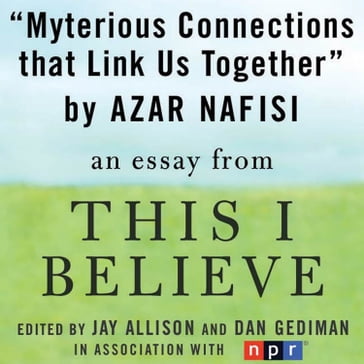 Mysterious Connections that Link Us Together - Azar Nafisi