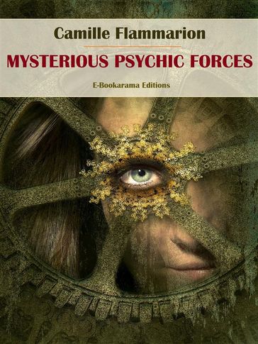Mysterious Psychic Forces - Camille Flammarion