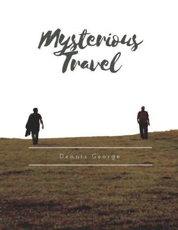 Mysterious Travel - George Dennis