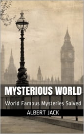 Mysterious World: World Famous Mysteries Solved