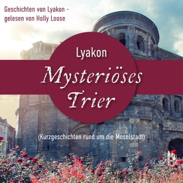 Mysteriöses Trier - Lyakon - Holly Loose