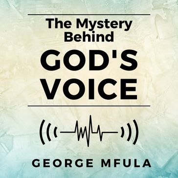 Mystery Behind God's Voice, The - George Mfula