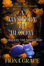 A Mystery in Bloom: Murder in the Marigolds (An Alice Bloom Cozy MysteryBook 1)