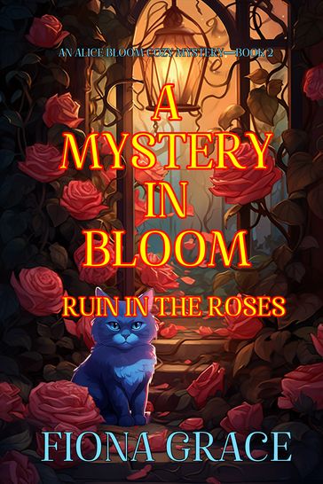 A Mystery in Bloom: Ruin in the Roses (An Alice Bloom Cozy MysteryBook 2) - Fiona Grace