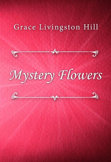 Mystery Flowers - Grace Livingston Hill