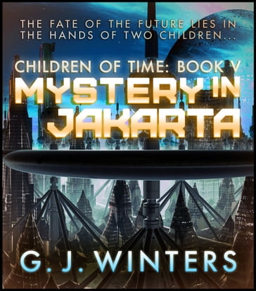 Mystery in Jakarta: Children of Time 5 - G.J. Winters