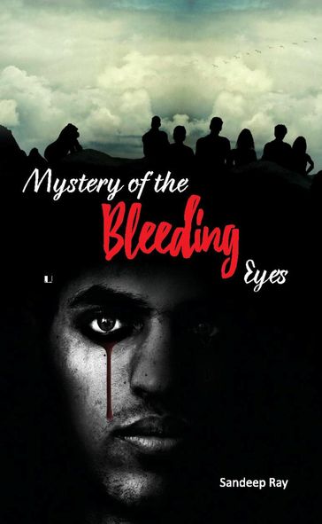 Mystery of the Bleeding Eyes - Sandeep Ray