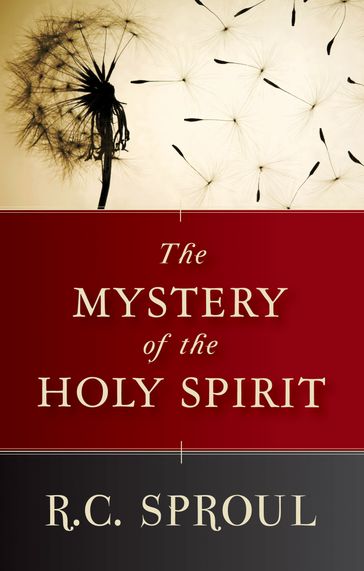 Mystery of the Holy Spirit - RC Sproul
