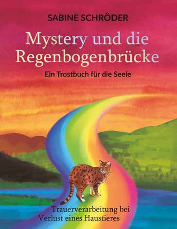 Mystery und die Regenbogenbrücke - Sabine Schroder