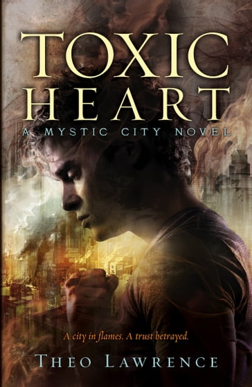Mystic City 2: Toxic Heart - Theo Lawrence
