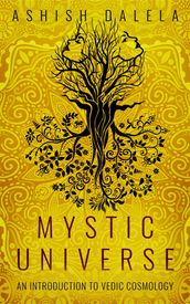 Mystic Universe: An Introduction to Vedic Cosmology