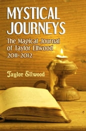 Mystical Journeys: The Magical Journals of Taylor Ellwood Vol 2