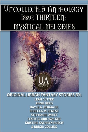 Mystical Melodies - Annie Reed - Brigid Collins - Dayle A. Dermatis - Kristine Kathryn Rusch - Leah Cutter - Leslie Claire Walker - Rebecca M. Senese - Stephanie Writt