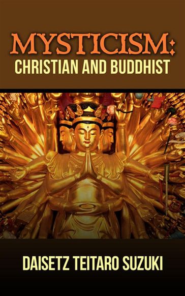 Mysticism, Christian and Buddhist - Daisetz Teitaro Suzuki